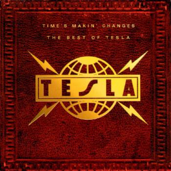 Tesla - Time s Makin Changes-The Best Of Tesla