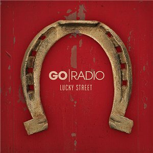 Go Radio - Lucky Street