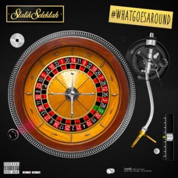 Statik Selektah - What Goes Around