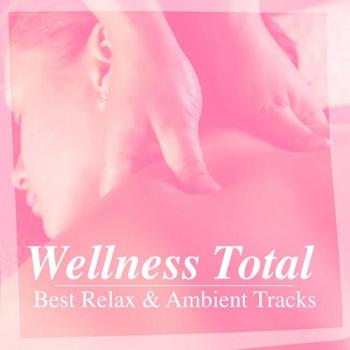 VA - Wellness Total: Best Relax Ambient Tracks
