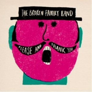 The Broken Family Band - Please And Thank You