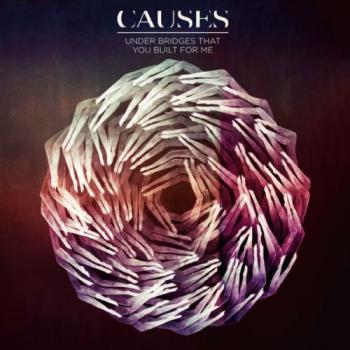 Causes - Under Bridges That You Built for Me
