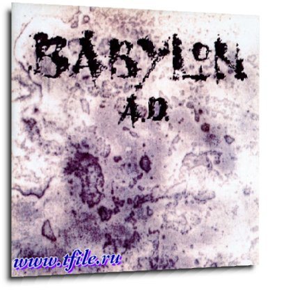 Постер Babylon A.D. - Дискография Babylon A.D. - Дискография