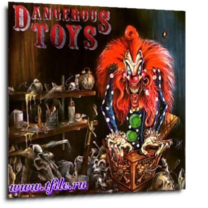 Постер Dangerous Toys - Дискография Dangerous Toys - Дискография
