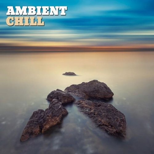 Постер VA - Ambient Chill, Vol. 1-2 VA - Ambient Chill, Vol. 1-2