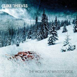 Постер Like Thieves - The Wolves At Winter's Edge/Autumn's Twilight Like Thieves - The Wolves At Winter's Edge/Autumn's Twilight
