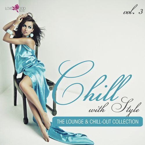 Постер VA - Chill With Style The Lounge Chill Out Collection Vol 3-4 VA - Chill With Style The Lounge Chill Out Collection Vol 3-4