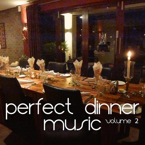 Постер VA - Perfect Dinner Music Vol 2-3 The Best of Nu Jazz and Lounge Tunes VA - Perfect Dinner Music Vol 2-3 The Best of Nu Jazz and Lounge Tunes