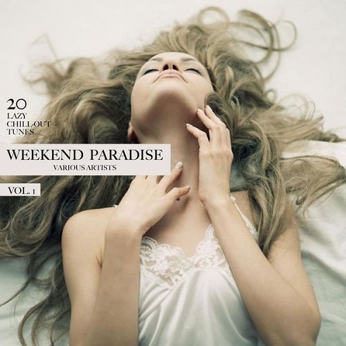 Постер VA - Weekend Paradise Vol 1-2 20 Lazy Chill-Out Tunes VA - Weekend Paradise Vol 1-2 20 Lazy Chill-Out Tunes