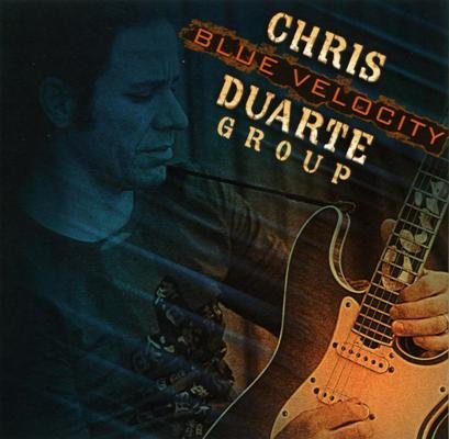 Постер Chris Duarte Group - Blue Velocity - Blues In The Afterburner Chris Duarte Group - Blue Velocity - Blues In The Afterburner