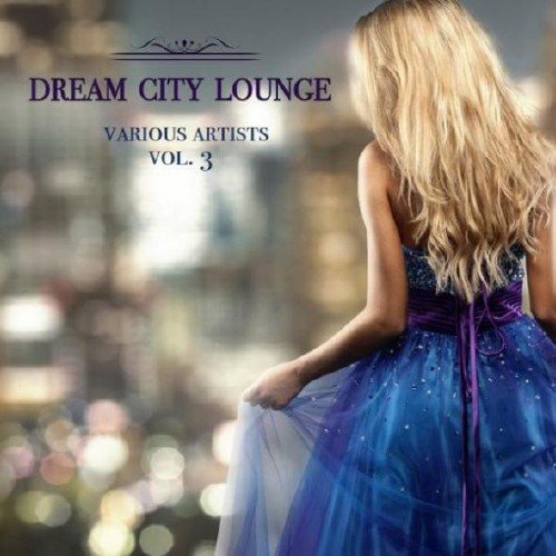 Постер VA - Dream City Lounge Vol 3-4 VA - Dream City Lounge Vol 3-4