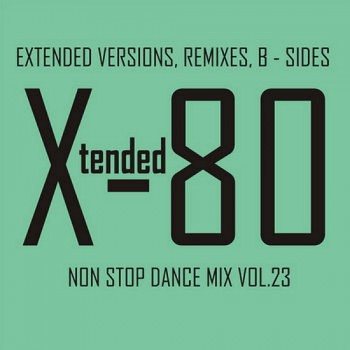 Постер VA - Xtended 80 - Non Stop Dance Mix vol.01 - 25 VA - Xtended 80 - Non Stop Dance Mix vol.01 - 25
