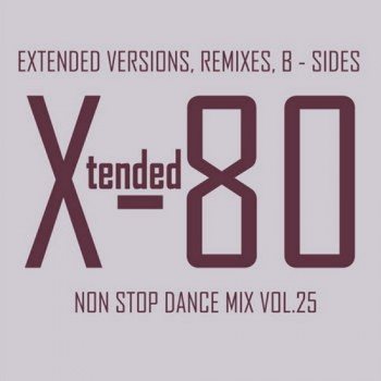 Постер VA - Xtended 80 - Non Stop Dance Mix vol.01 - 25 VA - Xtended 80 - Non Stop Dance Mix vol.01 - 25
