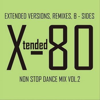 Постер VA - Xtended 80 - Non Stop Dance Mix vol.1-14 VA - Xtended 80 - Non Stop Dance Mix vol.1-14