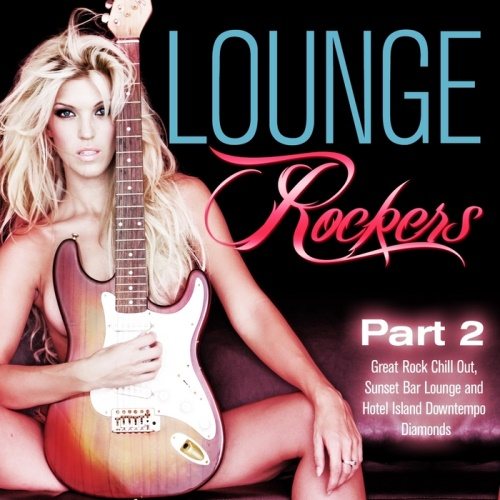 Постер VA - Lounge Rockers Part 1-2 VA - Lounge Rockers Part 1-2
