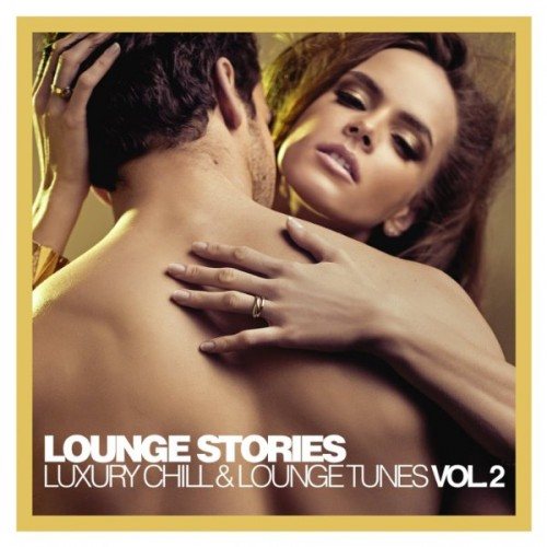 Постер VA - Lounge Stories - Luxury Chill Lounge Tunes, Vol. 1-2 VA - Lounge Stories - Luxury Chill Lounge Tunes, Vol. 1-2