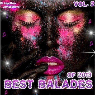 Постер VA - Best Balades Of 2013! Vol.1-2 VA - Best Balades Of 2013! Vol.1-2