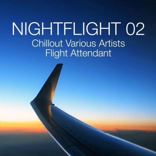 Постер VA - Nightflight 01-02: Chillout Various Artists Flight Attendant VA - Nightflight 01-02: Chillout Various Artists Flight Attendant