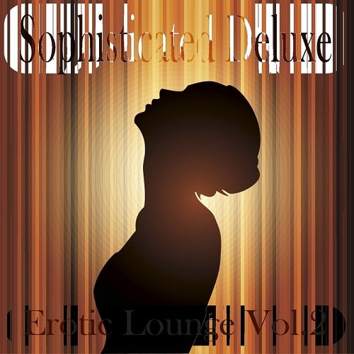 Постер VA - Sophisticated Deluxe Erotic Lounge Vol 1-3 VA - Sophisticated Deluxe Erotic Lounge Vol 1-3