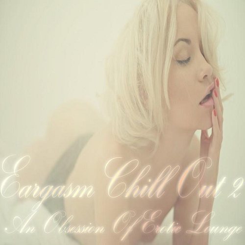 Постер VA - Eargasm Chill Out Vol 1-2 VA - Eargasm Chill Out Vol 1-2