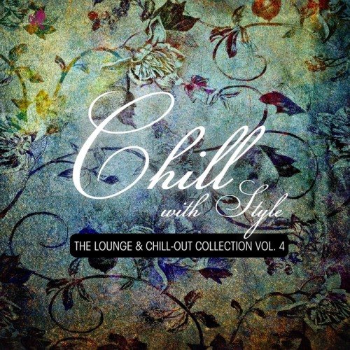 Постер VA - Chill With Style The Lounge Chill Out Collection Vol 3-4 VA - Chill With Style The Lounge Chill Out Collection Vol 3-4
