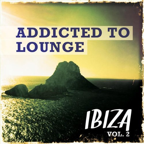 Постер VA - Addicted to Lounge Chillout Ibiza Vol 1-2 VA - Addicted to Lounge Chillout Ibiza Vol 1-2