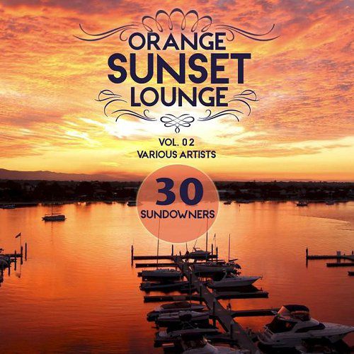 Постер VA - Orange Sunset Lounge Volume 01-02: 30 Sundowners VA - Orange Sunset Lounge Volume 01-02: 30 Sundowners