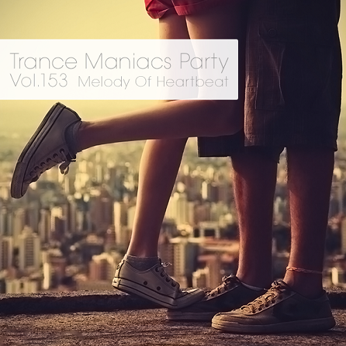 Постер VA - Trance Maniacs Party: Melody Of Heartbeat #152-153 VA - Trance Maniacs Party: Melody Of Heartbeat #152-153