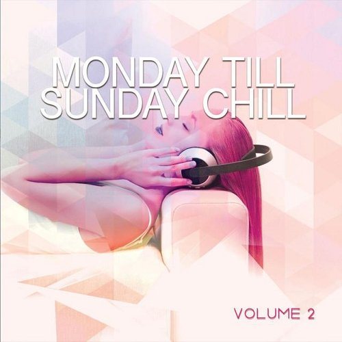 Постер VA - Monday Till Sunday Chill Vol 1-3 VA - Monday Till Sunday Chill Vol 1-3