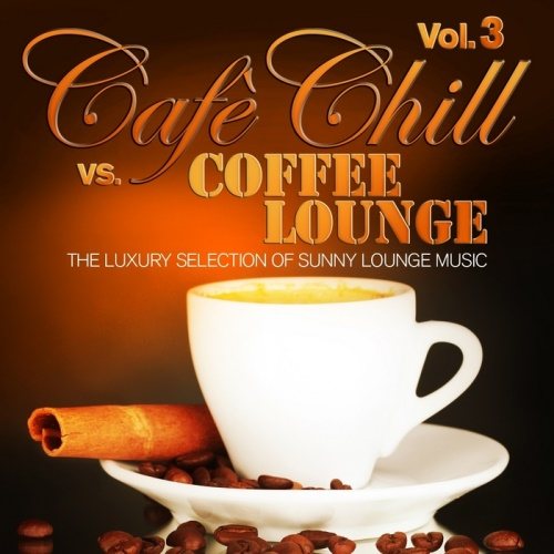 Постер VA - Cafe Chill Vs Coffee Lounge Vol 1-3 VA - Cafe Chill Vs Coffee Lounge Vol 1-3