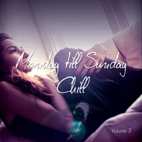 Постер VA - Monday Till Sunday Chill Vol 1-3 VA - Monday Till Sunday Chill Vol 1-3