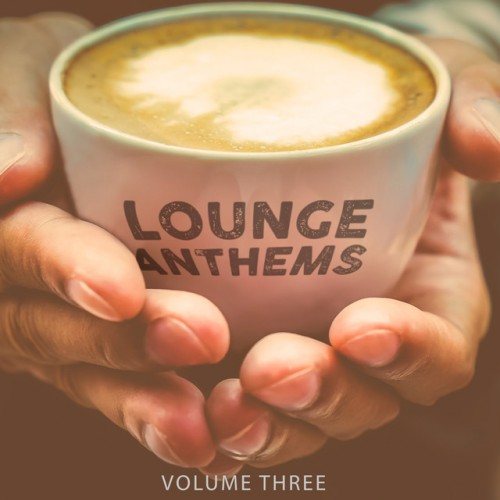 Постер VA - Lounge Anthems Vol 1-3 VA - Lounge Anthems Vol 1-3