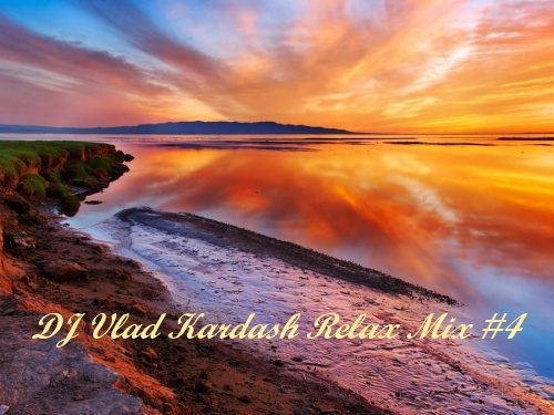Постер DJ Vlad Kardash - Relax Mix DJ Vlad Kardash - Relax Mix