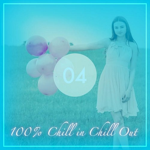 Постер VA - 100% Chill in Chill Out Vol 1-4 VA - 100% Chill in Chill Out Vol 1-4