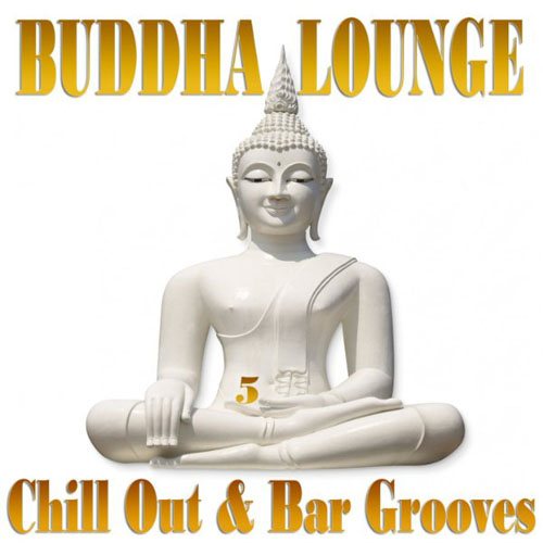 Постер VA - Buddha Lounge Chill Out Bar Grooves, Vol. 1-5 VA - Buddha Lounge Chill Out Bar Grooves, Vol. 1-5